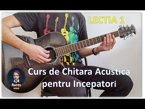 Lectia 1 din Curs de Chitara Acustica pentru Incepatori