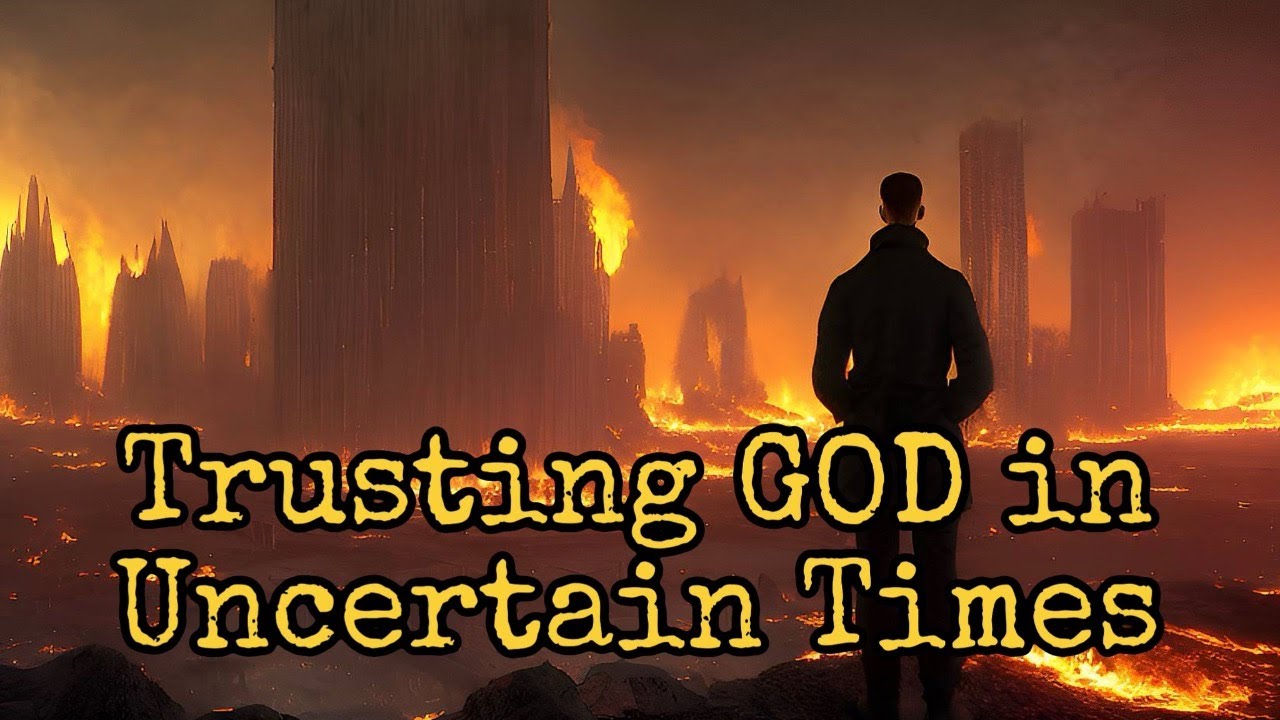 Trusting GOD in Uncertain Times