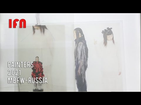 PAINTERS - Mercedes Benz Fashion Week Russia 2021