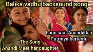 BalikaVadhu Backsound song Anandi Met Her daughter...