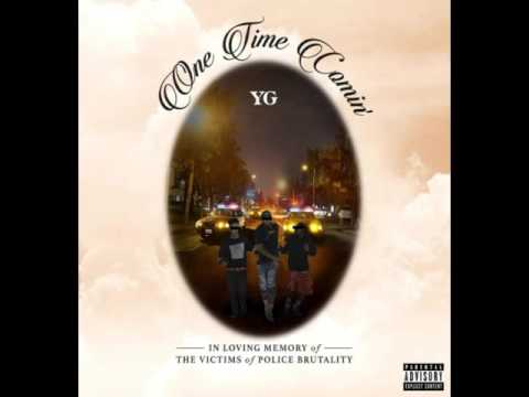 YG - One Time Comin'   (Audio)