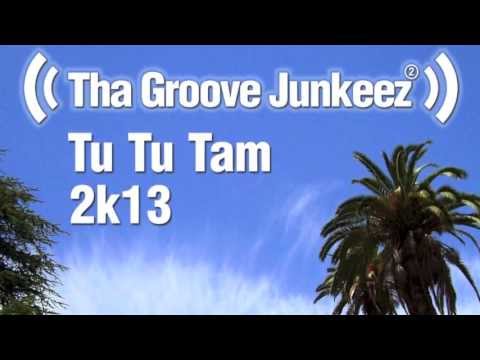Tha Groove Junkeez - Tu Tu Tam (2k13 Radio Edit) Snippet