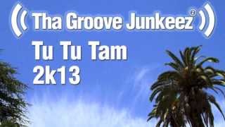 Tha Groove Junkeez - Tu Tu Tam (2k13 Radio Edit) Snippet