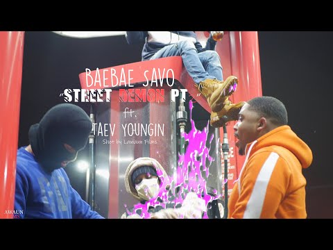 BaeBae Savo x TaevYoungin - Street Demon Pt 2  shot by @LawaunFilms_ (Official Music Video)