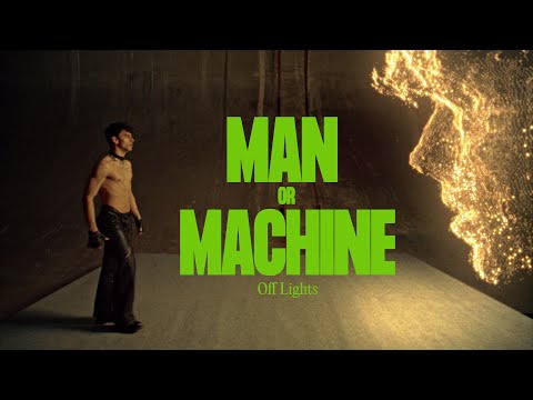 OFF LIGHTS - Man Or Machine (Official Music Video)