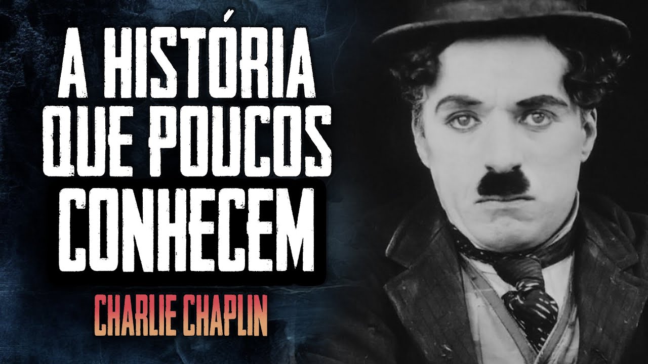 A Estranha vida de Charlie Chaplin - A HISTÓRIA QUE POUCOS CONHECEM