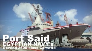 preview picture of video 'Port Said - Egyptian Navy's New Home-made Gowind 2500-class Corvette'