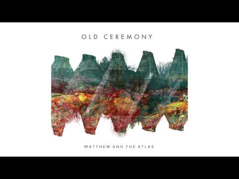 Matthew and the Atlas - Old Ceremony