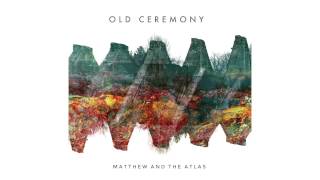 Matthew and the Atlas - Old Ceremony