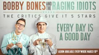 Bobby Bones and the Raging Idiots- "Every Day Is A Good Day"