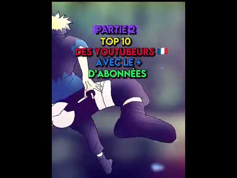 top 10 des youtubeur fr qui ont le plus d'abonnés