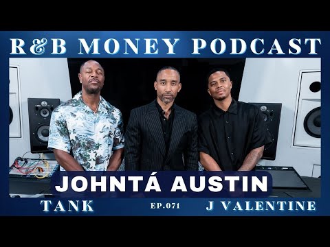 Johntá Austin • R&B MONEY Podcast • Ep.071