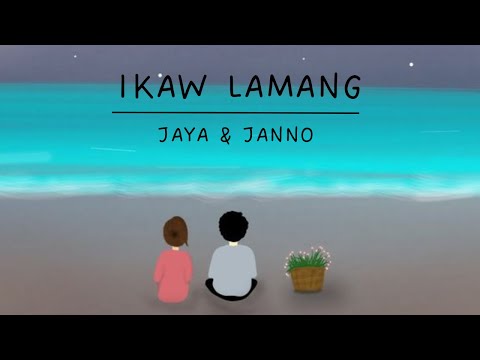 IKAW LAMANG - JANNO & JAYA / LYRICS - OPM