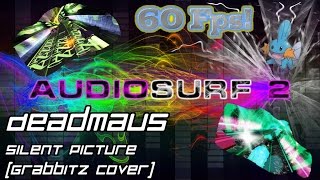 [Unofficial] Deadmau5 - Silent Picture (Grabbitz Cover) [Audiosurf 2 | Mono]