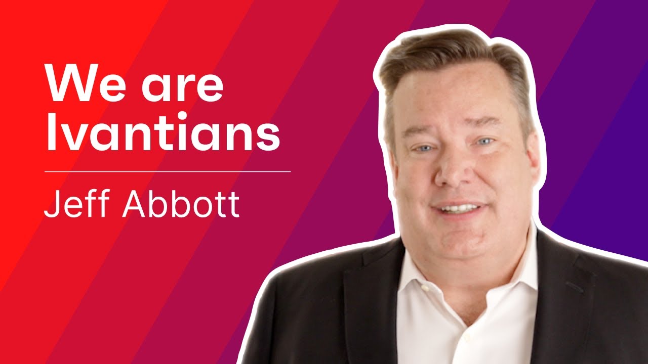 We are Ivantians: Jeff Abbott, CEO | Hear from Ivanti employees and leaders