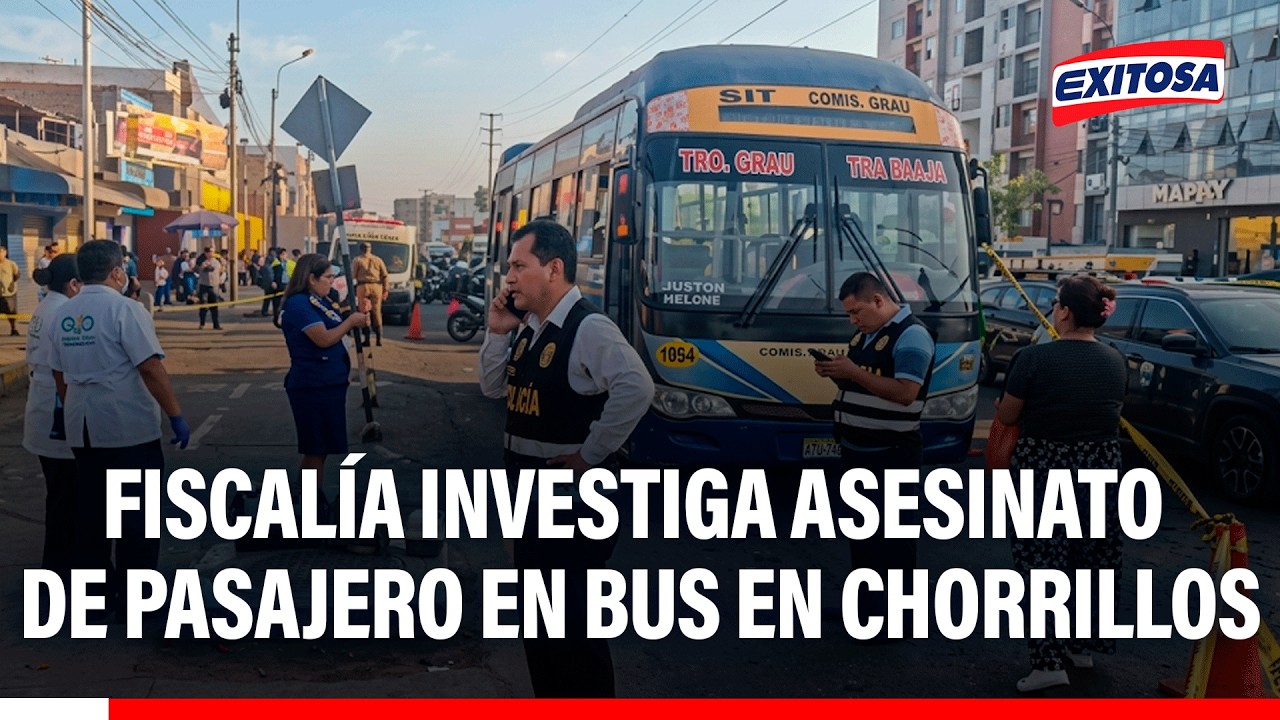 🔴🔵 Fiscalía continúa con diligencias tras asesinato de hombre dentro de un bus en Chorrillos