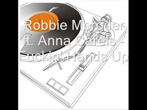 Robbie Moroder ft. Anna Carels  -  Fuckin' Hands Up (Radio Edit)