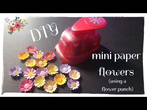 Mini Paper Flowers - DIY Tutorial (using a simple flower punch)