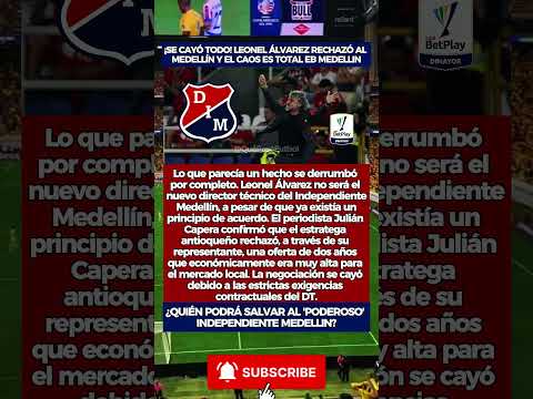 ¡SE CAYÓ TODO! LEONEL ÁLVAREZ RECHAZÓ AL MEDELLÍN Y EL CAOS ES TOTAL EB MEDELLIN