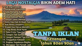 Download lagu LAGU NOSTALGIA INDONESIA TAHUN 80an 90an | TANPA IKLAN | TAK INGIN SENDIRI | VIRAL!!! mp3