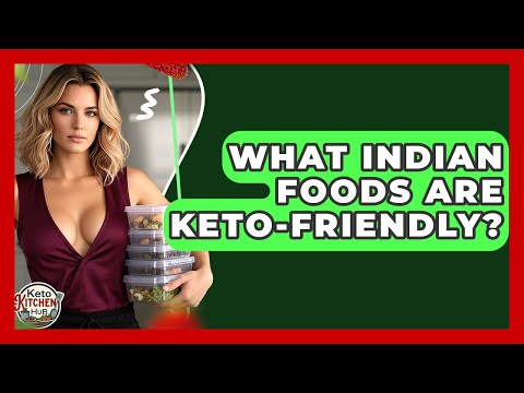 What Indian Foods Are Keto-friendly? - Keto Kitchen HQ