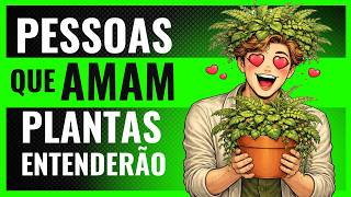 Amar Plantas NÃO é só Gosto — é FENÔMENO Psicológico