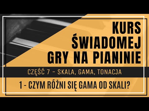 Część 7, Lekcja 1. Czym różni się skala od gamy? Gamy i skale - budowa skal i gam.