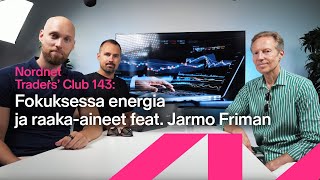 Fokuksessa energia ja raaka-aineet feat. Jarmo Friman | Traders' Club 143