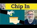 🔵Chip In Meaning - Chip In Defined - Chip In Definition - Chip In Examples - Phrasal Verbs - Chip In