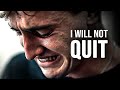 I WILL NOT QUIT Motivational Speech