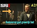 Bankoverval gaat gruwelijk fout! -Red dead Redemption #21