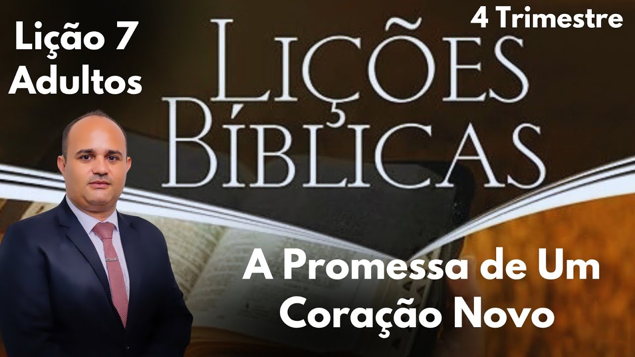 EBD - A Promessa de Um Coração Novo / Lição  7  Adultos do 4  Trimestre 2024.