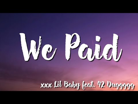 We Paid - Lil Baby feat 42 Dugg (Lyrics)