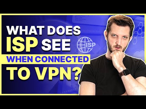 What Does My ISP See When I am Connected to a VPN?