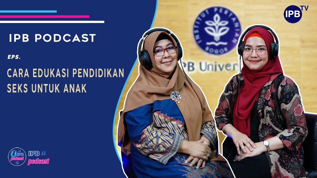 IPB Podcast: Pentingnya Pendidikan Seks Usia Dini