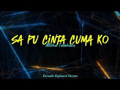 Karaoke SA PU CINTA CUMA KO (Mitha Talahatu) Lagu Timur | Nada Wanita Versi Keyboard