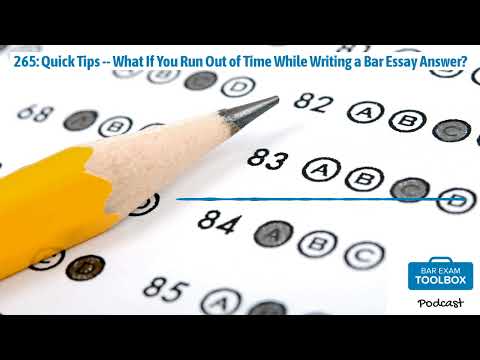 265: Quick Tips -- What If You Run Out of Time While Writing a Bar Essay Answer? | The Bar Exam...