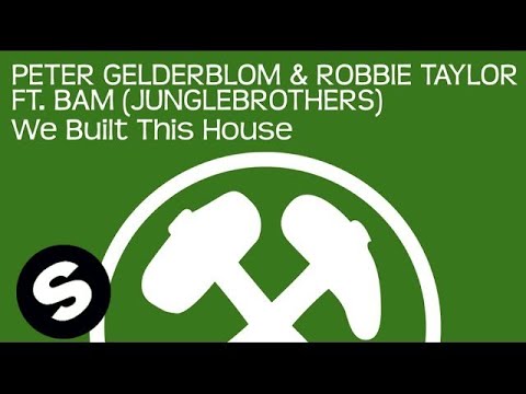 Peter Gelderblom & Robbie Taylor ft. BAM (Junglebrothers) - We Built This House (Original Mix)