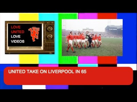 UNITED TAKE ON LIVERPOOL IN 65