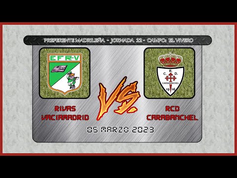🏆 | Preferente Madrileña - Jornada 22 | 🏆 ➖ ⚽ EF Rivas Vaciamadrid 🆚 RCD Carabanchel⚽