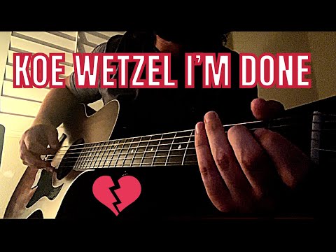 I'm Done - Koe Wetzel