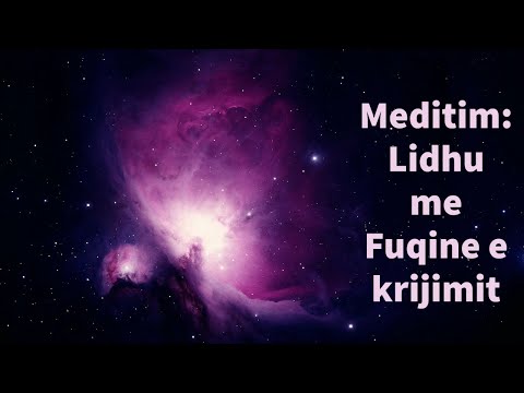 Meditim: Lidhu me forcen e krijuesit, te universit dhe veten tende te vertete