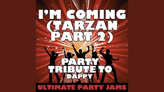 I'm Coming (Tarzan Part 2) (Party Tribute to Dappy)