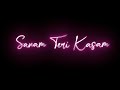 Sanam Teri Kasam Song Status New Black Screen Status HimanshusEditography