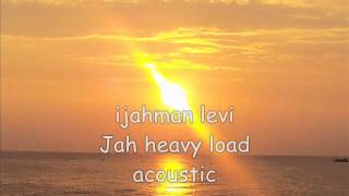 ijahman levi Jah heavy load acoustic