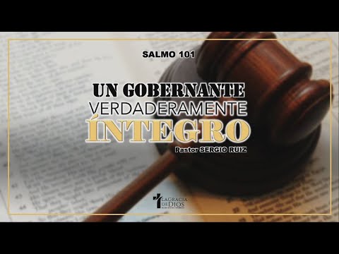 Salmo 101, Un Gobernante verdaderamente Integro, Pr. Sergio Ruiz.