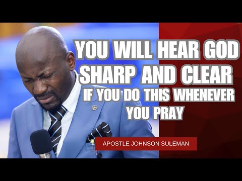 IF YOU WANT TO HEAR THE VOICE OF GOD, LISTEN TO THIS - APOSTLE JOHNSON SULEMAN
