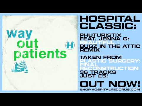 Hospital Classic - Phuturistix feat Jenna G Beatiful Bugz In The Attic Remix