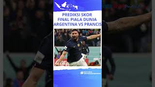 Prediksi Skor Laga Argentina vs Prancis yang akan Bertanding pada Final Piala Dunia 2022 Malam Ini