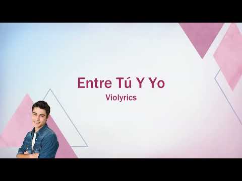 Violetta | Entre Tú Y Yo (lyrics)